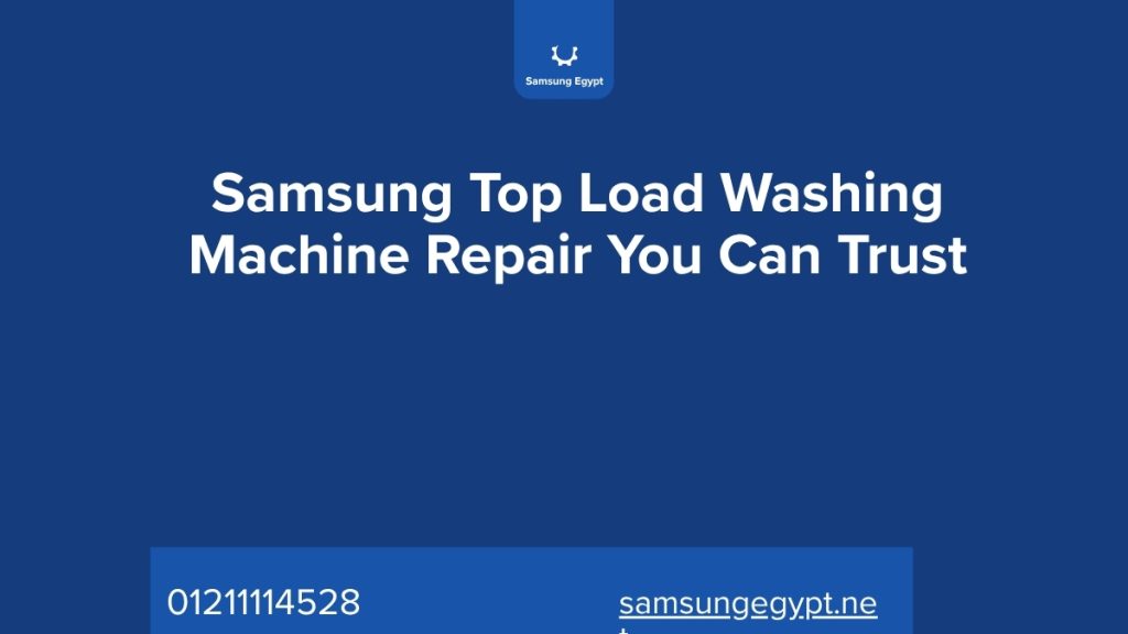 Samsung Top Load Washing Machine Repair You Can Trust