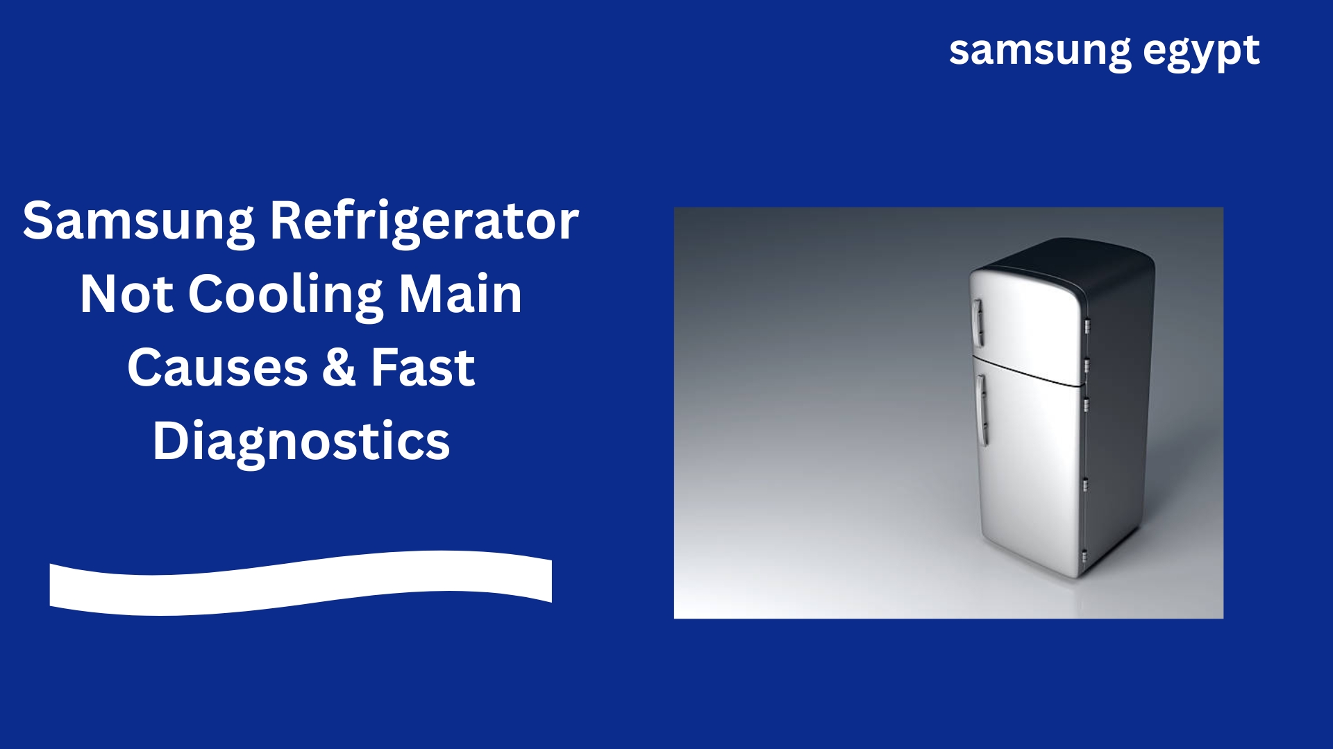 Samsung Refrigerator Not Cooling  Main Causes & Fast Diagnostics