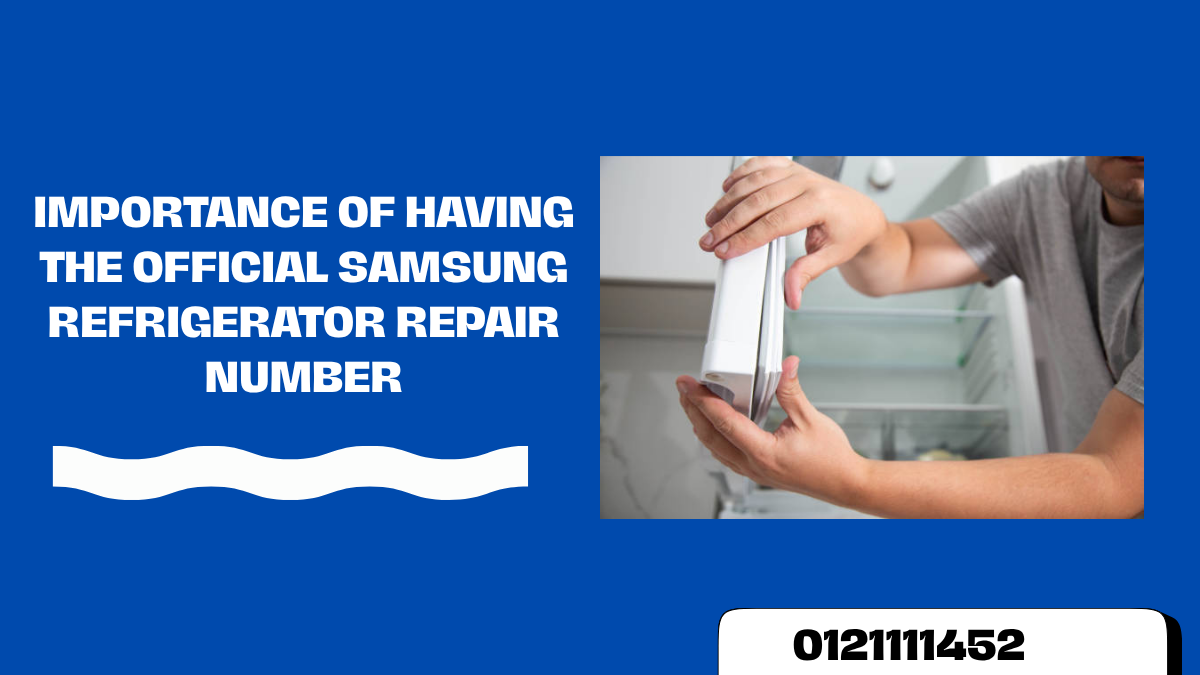 Importance of Having the Official Samsung Refrigerator Repair Number