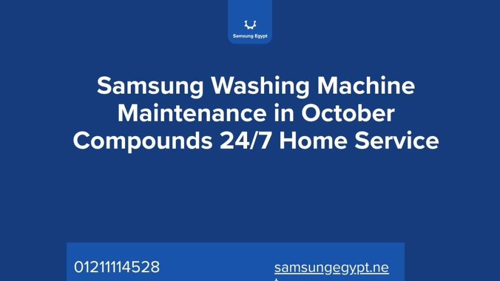 Samsung Washing Machine Maintenance in October Compounds 24/7 Home Service