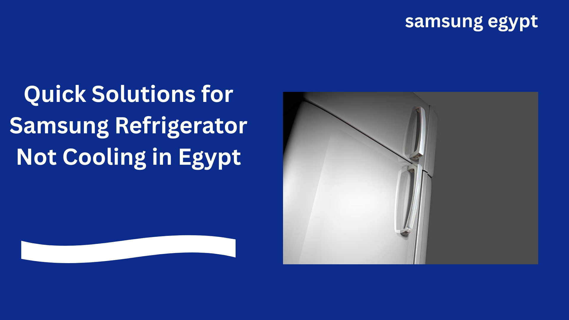 Quick Solutions for Samsung Refrigerator Not Cooling in Egypt