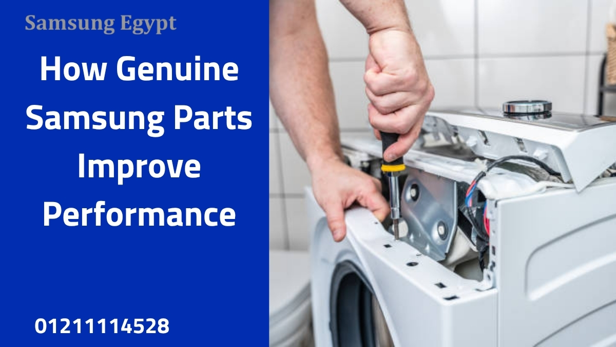 How Genuine Samsung Parts Improve Performance