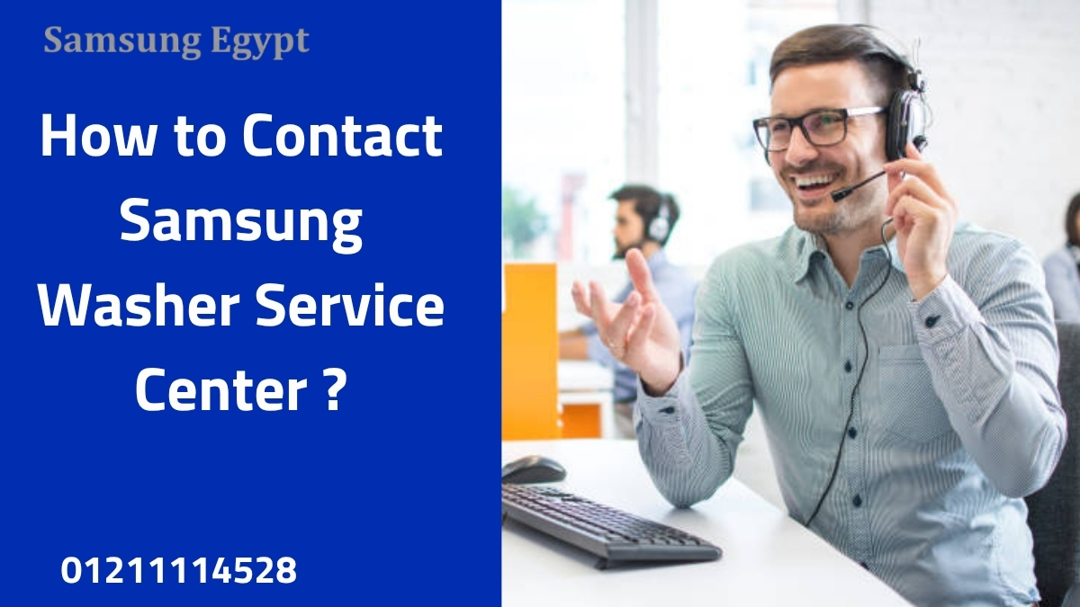 How to Contact Samsung Washer Service Center 01211114528?
